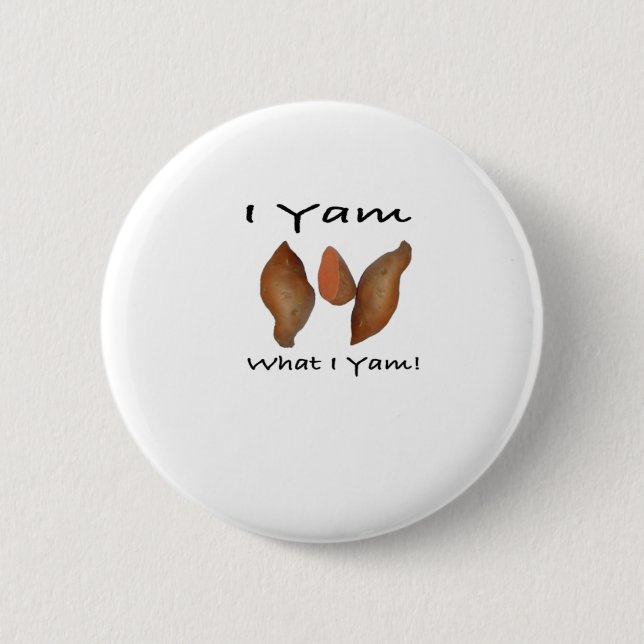 I Yam What I Yam Comical Cute Karma Lighthearted Button (Front)