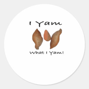 I Yam What I Yam Comical Cute Karma Lighthearted Classic Round Sticker