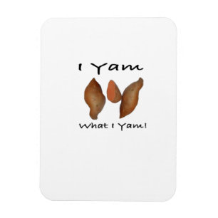 I Yam What I Yam Comical Cute Karma Lighthearted Magnet