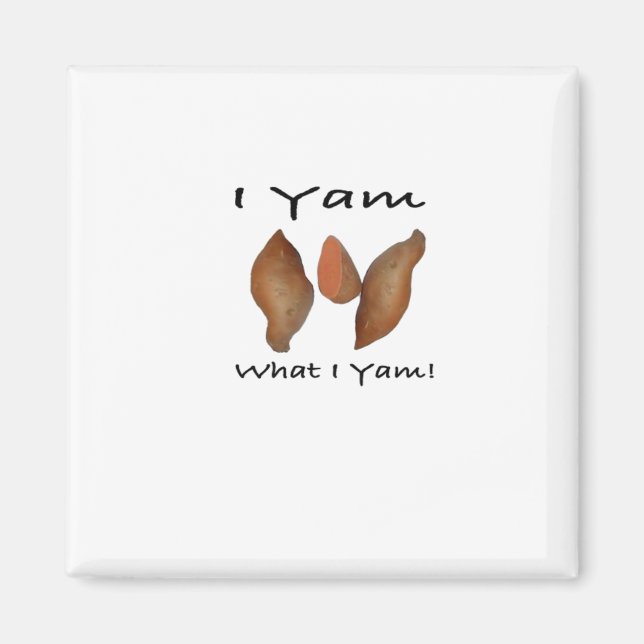 I Yam What I Yam Comical Cute Karma Lighthearted Magnet (Front)