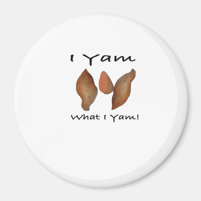 I Yam What I Yam Comical Cute Karma Lighthearted Magnet (Front)