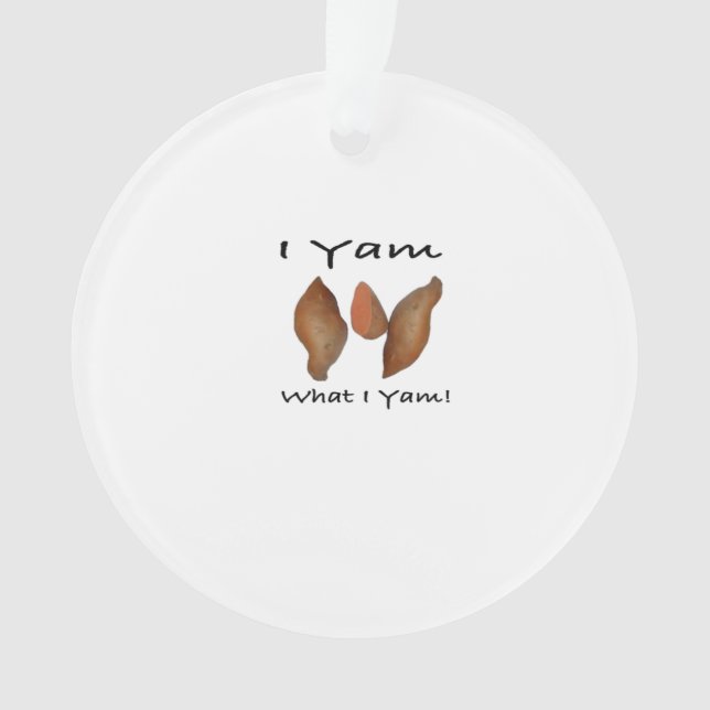 I Yam What I Yam Comical Cute Karma Lighthearted Ornament (Front)