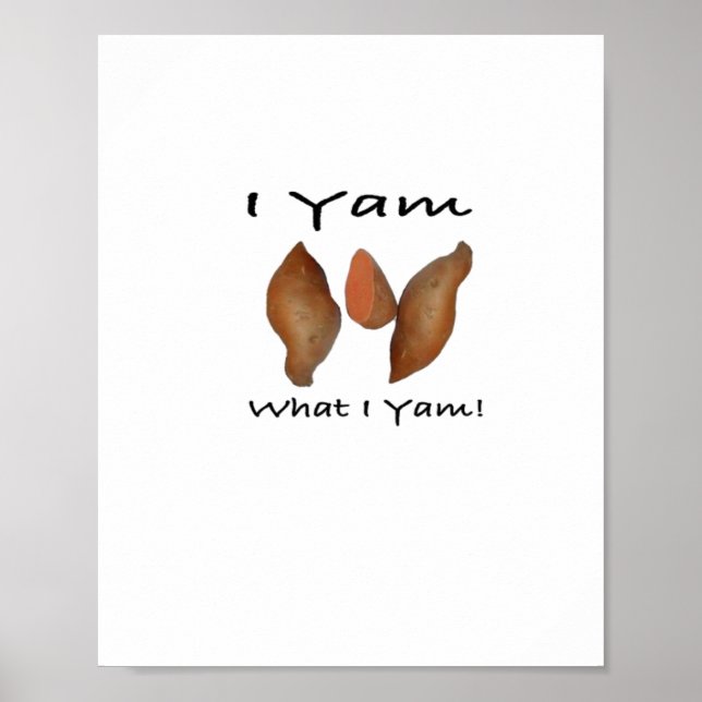 I Yam What I Yam Comical Cute Karma Lighthearted Poster (Front)