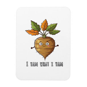 I Yam What I Yam Cute Cosy Autumn Warm Mood Magnet