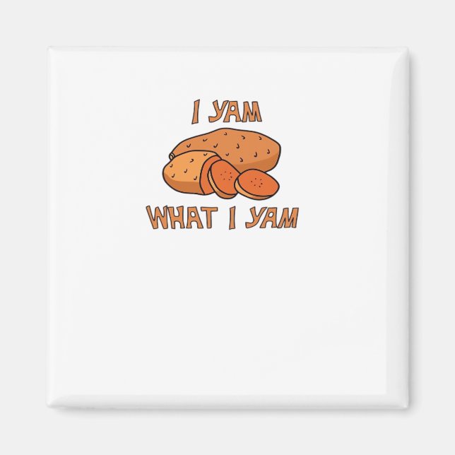 I Yam What I Yam Funny Basic Humor Magnet (Front)