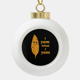 I Yam What I Yam Funny Ceramic Ball Christmas Ornament