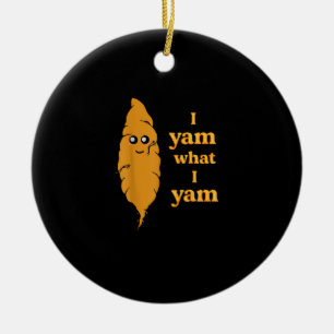 I Yam What I Yam Funny Ceramic Ornament