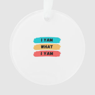 I Yam What I Yam Funny Classic Ornament