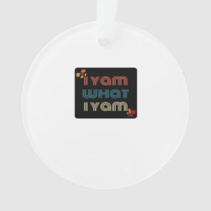 I Yam What I Yam Funny Fall Design Classic Meme Qu Ornament
