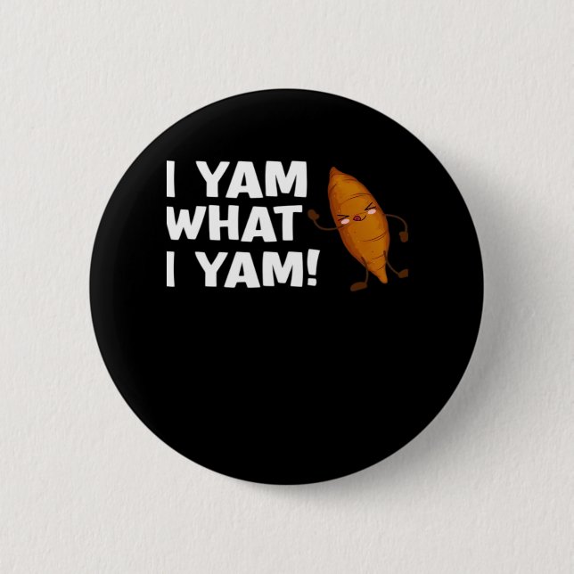 I Yam What I Yam Funny Food Lover Classic Button (Front)