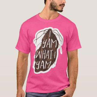 I Yam What I Yam Funny Food Pun friends T-Shirt