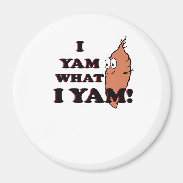 I Yam What I Yam Funny Meme Humor Magnet (Front)