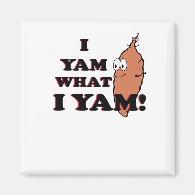 I Yam What I Yam Funny Meme Humor Magnet (Front)