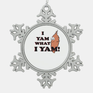 I Yam What I Yam Funny Meme Humor Snowflake Pewter Christmas Ornament