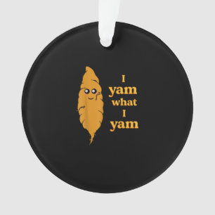 I Yam What I Yam Funny Ornament