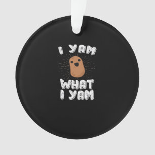 I Yam What I Yam Funny Potato Pun Thanksgiving Ornament
