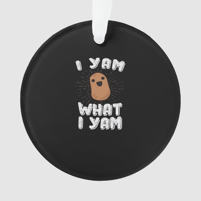 I Yam What I Yam Funny Potato Pun Thanksgiving Ornament (Front)
