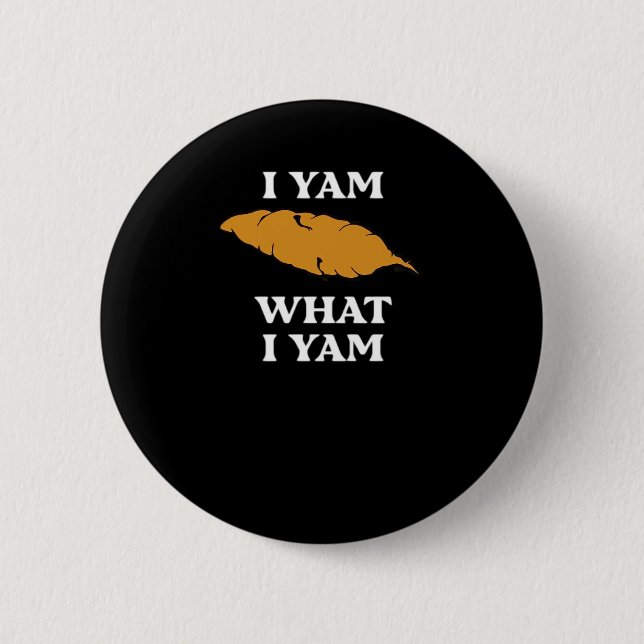 I Yam What I Yam - Funny Potato Sarcasm Pun Button (Front)