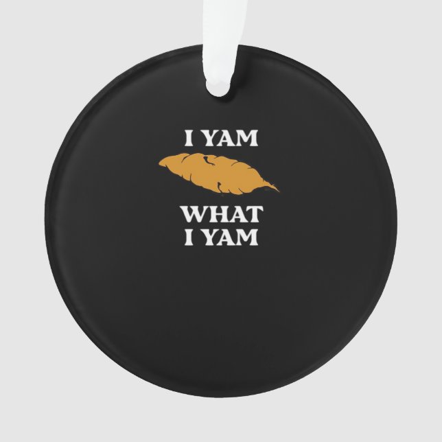 I Yam What I Yam - Funny Potato Sarcasm Pun Ornament (Front)
