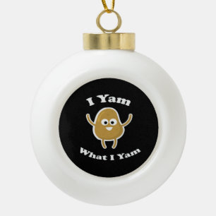 I Yam What I Yam Funny Sweet Potato Thanksgiving D Ceramic Ball Christmas Ornament