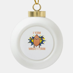 I Yam What I Yam Funny Sweet Potato Thanksgiving S Ceramic Ball Christmas Ornament