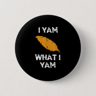 I Yam What I Yam Funny Thanksgiving Button