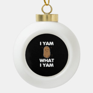 I Yam What I Yam Funny Thanksgiving Ceramic Ball Christmas Ornament