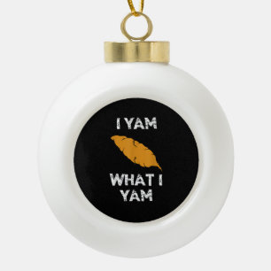 I Yam What I Yam Funny Thanksgiving Ceramic Ball Christmas Ornament