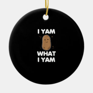 I Yam What I Yam Funny Thanksgiving Ceramic Ornament