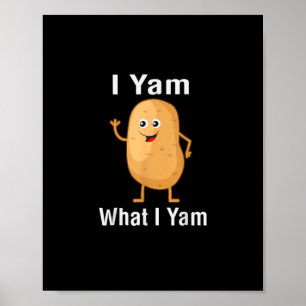 I Yam What I Yam Funny Thanksgiving Potato Pun Shi Poster