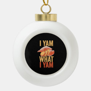I Yam What I Yam Funny Thanksgiving Sweet Potato J Ceramic Ball Christmas Ornament
