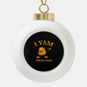 I Yam What I Yam Potato Lover Or Dancer Ceramic Ball Christmas Ornament