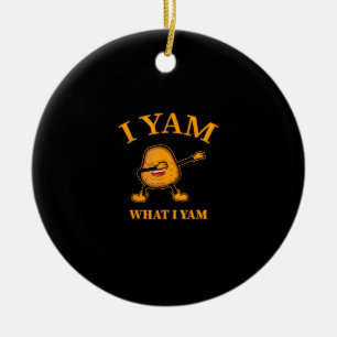 I Yam What I Yam Potato Lover Or Dancer Ceramic Ornament