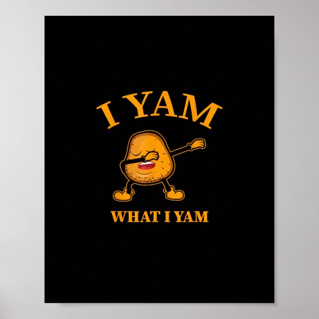 I Yam What I Yam Potato Lover Or Dancer Poster (Front)
