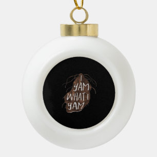 I Yam What I Yam - Pun Design Ceramic Ball Christmas Ornament