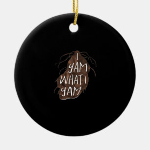 I Yam What I Yam - Pun Design Ceramic Ornament