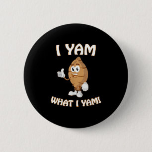I Yam What I Yam Shirt Funny Thanksgiving Food Pun Button