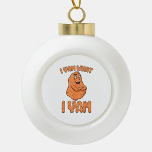 I Yam What I Yam Sweet Potato Funny Thanksgiving Ceramic Ball Christmas Ornament