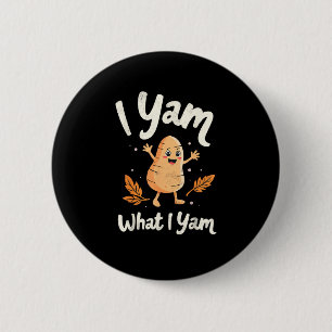 I Yam What I Yam Sweet Potatoes Thanksgiving Famil Button