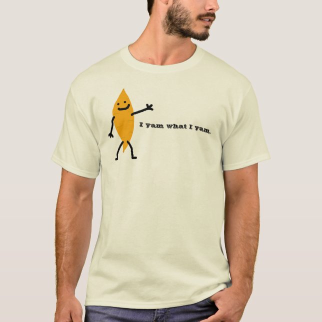 I yam what I yam. T-Shirt (Front)