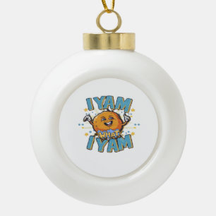 I Yam What I Yam Thanksgiving Cozy Vibe Ceramic Ball Christmas Ornament