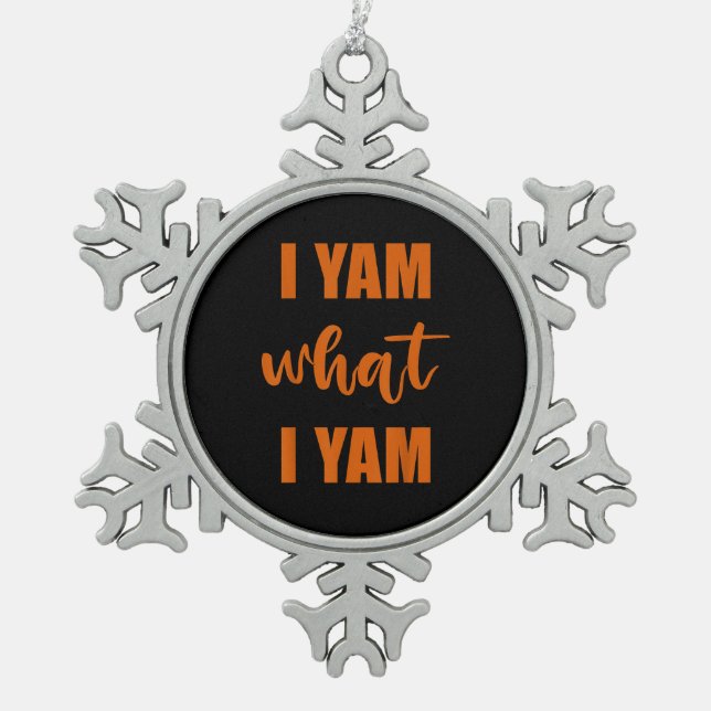 I Yam What I Yam Thanksgiving Matching Family Top Snowflake Pewter Christmas Ornament (Front)