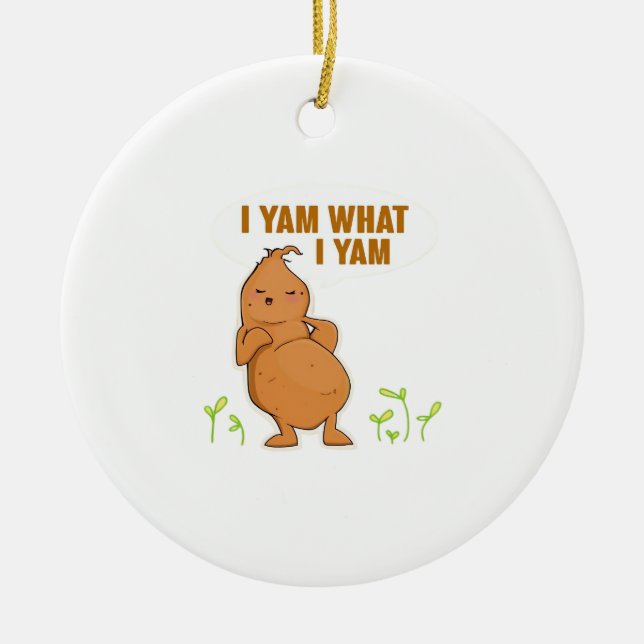 I Yam What I Yam Trendy Simple Mood Ceramic Ornament (Front)