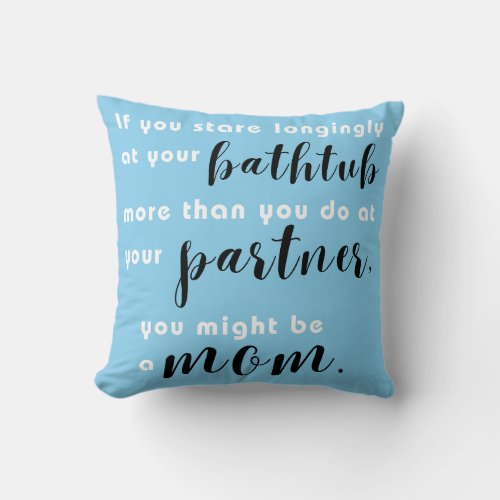 I yearn for a hot and sweaty BATH Throw Pillow