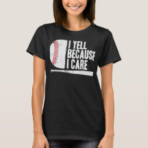 I Yell Because I Care Funny Baseball