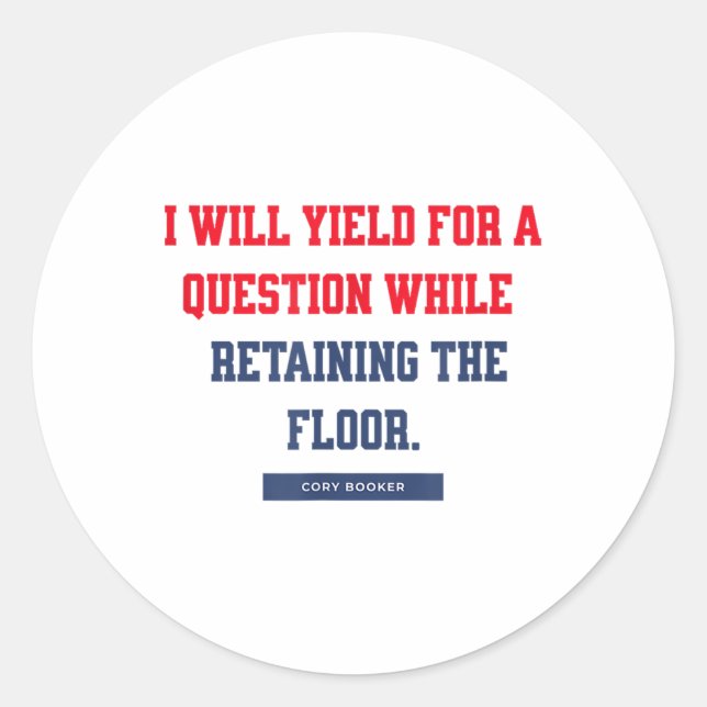 I Yield For A Question While Retaining The Floor  Classic Round Sticker (Front)