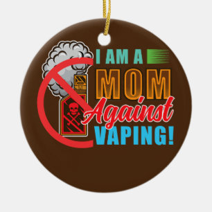 I'am A Mom Against Vaping  Ceramic Ornament