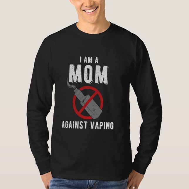 I'am A Mom Against Vaping T-Shirt (Front)
