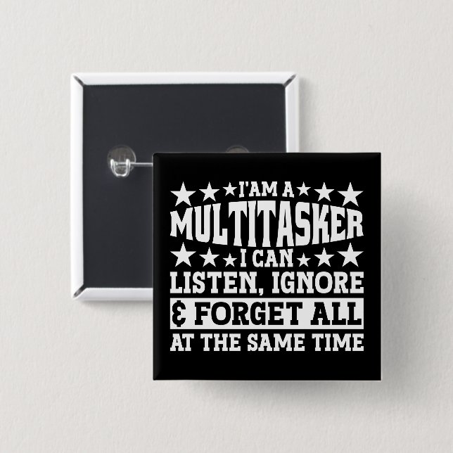 I'am A Multitasker Funny Gag Sarcastic Sayings Button (Front & Back)