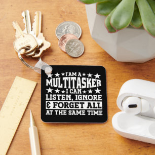 I'am A Multitasker Funny Gag Sarcastic Sayings Keychain